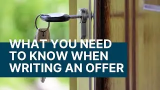 What You Need to Know When WRITING AN OFFER on a House