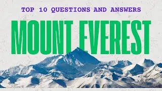 Top 10 Most Asked Questions and Answers About Mount Everest