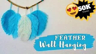 5 Feather Wall Hanging DIY | Woolen Craft Wall Hanging | Macrame feather with yarn/ wool thread  ♥ ♥