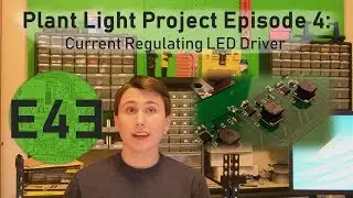 Current Regulating LED Driver SMPS &ndash; Plant Light Project Episode 4