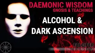 Daemonic Wisdom: Alcohol & Dark Ascension  #DEVILISM   ☽The Devil&acute;s Temple☾ (Falcifer)