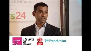 The Future of HR | Interviews | Lee Naik | TransUnion | 2017