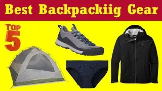 Top 5 Best  Backpackiig Gear 2021