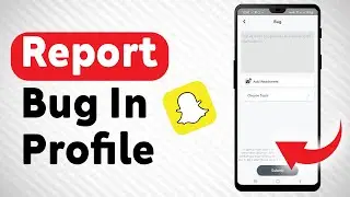How To Report A Bug In Your Profile In Snapchat - Full Guide