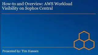 How to and Overview: AWS Workload Visibility on Sophos Central