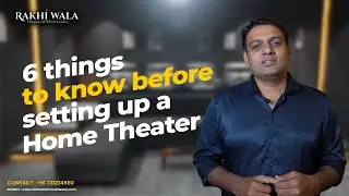 6 Thing To Know Before Setting-Up Your Home Theater | Rakhiwala Home Theater