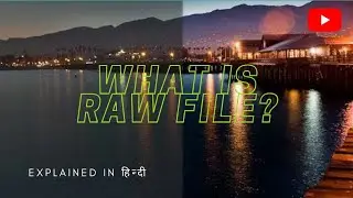 WHAT IS RAW FILE ? | EXPLAINED IN HINDI | IMAGE FORMAT