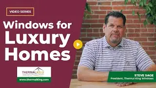 Best Windows for Luxury Homes | Thermal King Windows