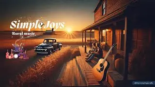 Simple Joys 🎶 | Best Heartwarming Country Song About Love & Small-Town Life | Acoustic Folk Ballad