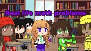 Real life math problems Gachaclub(Please don&rsquo;t sue me Hard stop Lucas)