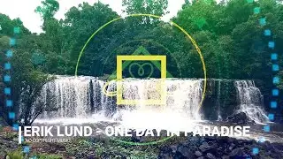 ERIK LUND - ONE DAY IN PARADISE - No Copyright Music