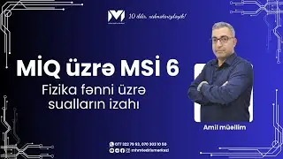MİQ üzrə MSİ 6 | Fizika suallarının izahı | Amil müəllim