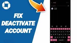 How To Fix Deactivate Account On Chase Mobile App