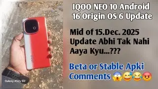 IQOO NEO 10 Origin OS 6 Update || Mid of 15.Dec 2025 || When will it come???