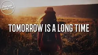 Forest Sun & Ingrid Serban - Tomorrow is a Long Time (Lyrics)