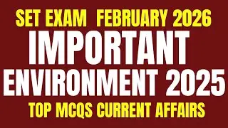 SET EXAM FEBRUARY 2026 | IMPORTANT ENVIRONMENT 2025 CURRENT AFFAIRS | PART 1 | CURRENT AFFAIRS 2026