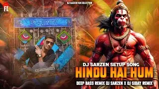 HINDU HAI HUM| DEEP EDM BASS | DJ SARZEN X DJ SIDAY REMIX