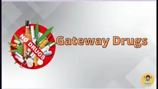 Prevention of Substance Use and Abuse (Gateway Drugs)