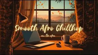 ☕ Smooth Afro Chillhop 🍂 30 Min Study Mix