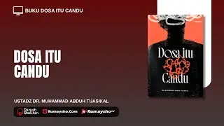 Dosa Itu Candu - Ustadz Dr.Muhammad Abduh Tuasikal, M.Sc.