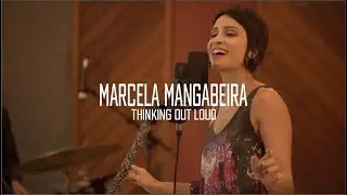 Marcela Mangabeira - Thinking Out Loud (Ed Sheeran)