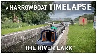 399 - A Narrowboat Time-Lapse on The River Lark
