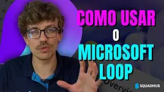 COMO USAR o MICROSOFT LOOP | Descomplique seu Trabalho em Equipe!