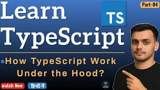 #4 How TypeScript Work Under the Hood | TypeScript Tutorial | TypeScript Full Course | TypeScript