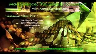 GMO Mad Science with Anna Kavanaugh - Climbing the Food Chain