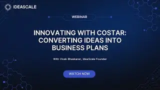 Webinar: Innovating with COSTAR: Converting Ideas Into Business Plans