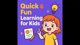 &ldquo;Quick & Fun Learning for Kids | Creative Activities & Smart Tips 2025&rdquo;