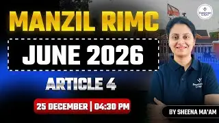 Manzil RIMC June 2026 | Article 4 Explained | RIMC English Preparation | Sheena Ma&rsquo;am