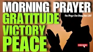 30-Minute Powerful Morning Prayer to Start Your Day with God | Peace, Gratitude & Victory