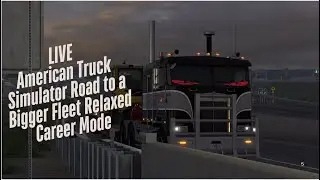 American Truck Simulator | Road to a Bigger Fleet| Relaxed Career Mode