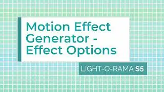 Light-O-Rama S5 Sequencer: Motion Effect Generator (Effect Options) - Luminous Harmony 
