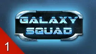 Посадка - Galaxy Squad - Let's Play - 1