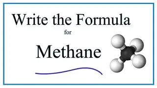 How to Write the Formula for Methane