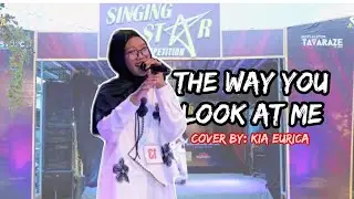 The Way You Look At Me Cover By: Kia Eurica