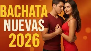 🎶 Bachata Rom&aacute;ntica 2026 💔 Lo M&aacute;s Nuevo y Sensual del A&ntilde;o | Mix Bachata Nuevas 2026