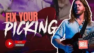 Fix Your Picking! Licklibrary Live Guitar Lesson, with Sam Bell