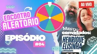 ENCONTRO ALEAT&Oacute;RIO #04 | PARTICIPA&Ccedil;&Atilde;O HENRIQUE E ELISINHA (PAPODADORPG)