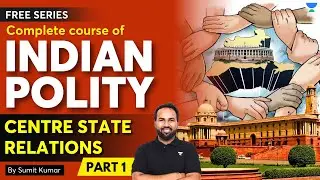 L15 - Complete Polity Course | Centre State Relations (Part - I) | UPSC IAS Exam