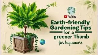 Earth-Friendly Gardening Tips for a Greener Thumb 🌱 | Sustainable Gardening for Beginners