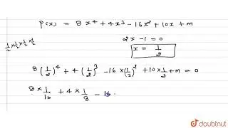 m का मान ज्ञात कीजिए जबकि 2x - 1बहुपद 8x^(4) + 4x^(3) - 16 x^(2) + 10 x + mकागुणनखण्ड है। | 10 |...