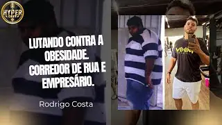 RODRIGO COSTA - LUTANDO CONTRA A OBESIDADE - HYPER CAST #22