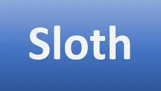How to Pronounce Sloth