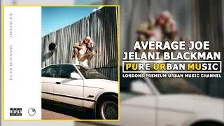 Jelani Blackman - Average Joe