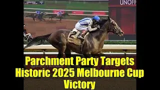 Parchment Party Targets Historic 2025 Melbourne Cup Victory | American Colt's Journey