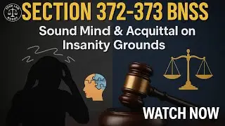 Section 372&ndash;373 BNSS Explained | Sound Mind & Acquittal on Grounds of Insanity