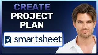NEW! How To Build a Project Plan in Smartsheet (Easy Method)